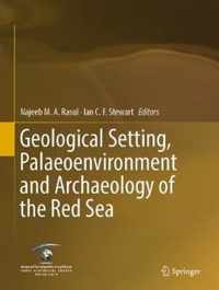 Geological Setting Palaeoenvironment and Archaeology of the Red Sea