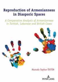 Reproduction of Armenianness in Diasporic Spaces