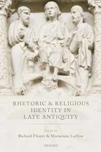 Rhetoric and Religious Identity in Late Antiquity