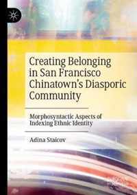 Creating Belonging in San Francisco Chinatown s Diasporic Community