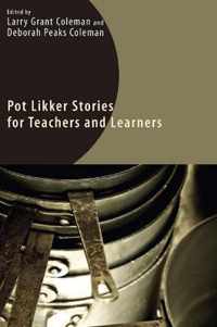 Pot Likker Stories for Teachers and Learners