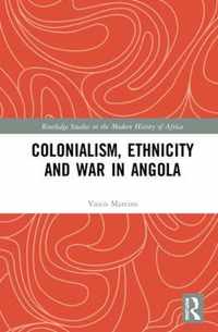 Colonialism, Ethnicity and War in Angola