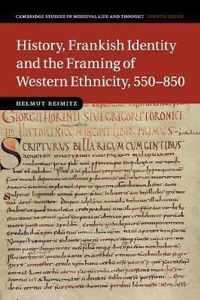 History, Frankish Identity and the Framing of Western Ethnicity, 550-850