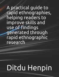 A practical guide to rapid ethnographies, helping readers to improve skills and use of findings generated through rapid ethnographic research