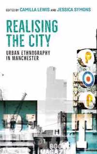 Realising the City Urban Ethnography in Manchester