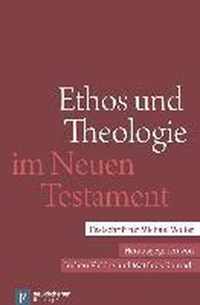 Ethos und Theologie im Neuen Testament