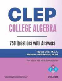 CLEP: College Algebra (750 Questions with Answers)