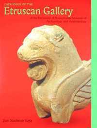 Catalogue of the Etruscan Gallery of the University of Pennsylvania Museum of Archaeology and Anthropology