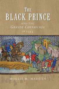 The Black Prince and the Grande Chevauchee of 1355