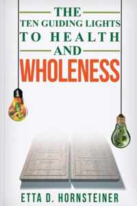 Ten Guiding Lights to Health and Wholeness