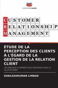 Etude de la Perception Des Clients A l'Egard de la Gestion de la Relation Client