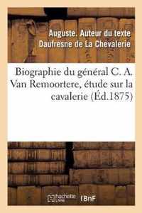 Biographie Du General C. A. Van Remoortere, Etude Sur La Cavalerie