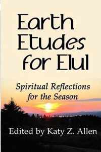 Earth Etudes for Elul