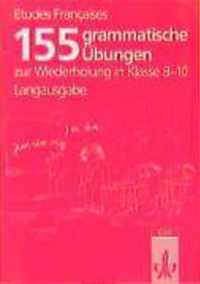 Etudes Francaises. 155 grammatische Übungen zur Wiederholung in Klasse 8-10