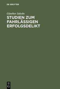 Studien Zum Fahrlassigen Erfolgsdelikt