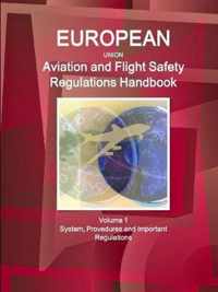 EU Aviation and Flight Safety Regulations Handbook Volume 1 System, Provedures and Important Regulations