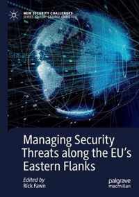 Managing Security Threats along the EU s Eastern Flanks