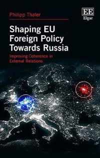 Shaping EU Foreign Policy Towards Russia  Improving Coherence in External Relations