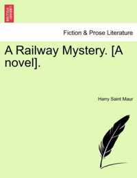 A Railway Mystery. [A Novel].