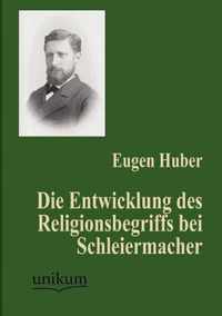 Die Entwicklung des Religionsbegriffs bei Schleiermacher