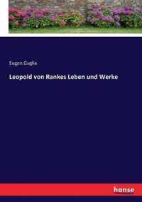 Leopold von Rankes Leben und Werke