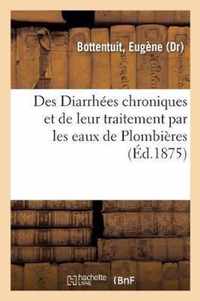 Des Diarrhees Chroniques Et de Leur Traitement Par Les Eaux de Plombieres