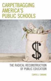 Carpetbagging America's Public Schools