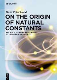 On the Origin of Natural Constants