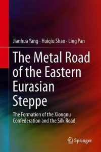 The Metal Road of the Eastern Eurasian Steppe