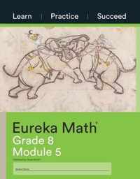 Eureka Math Grade 8 Learn, Practice, Succeed Workbook #5 (Module 5)
