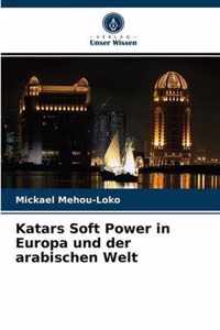 Katars Soft Power in Europa und der arabischen Welt