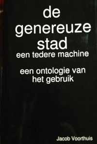 De genereuze stad, een tedere machine