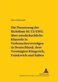 Die Umsetzung Der Richtlinie 93/13/Ewg Ueber Missbraeuchliche Klauseln in Verbrauchervertraegen in Deutschland, Dem Vereinigten Koenigreich, Frankreich Und Italien