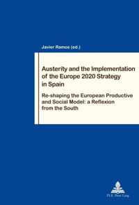 Austerity and the Implementation of the Europe 2020 Strategy in Spain: Re-shaping the European Productive and Social Model