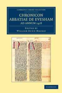 Chronicon Abbatiae De Evesham Ad Annum 1418