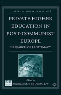 Private Higher Education in Post-Communist Europe