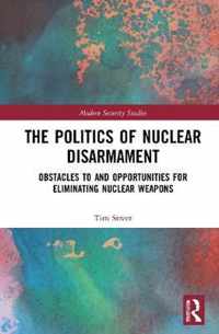 The Politics of Nuclear Disarmament