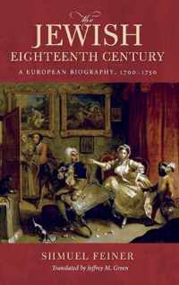 The Jewish Eighteenth Century A European Biography, 17001750 Olamot Series in Humanities and Social Sciences