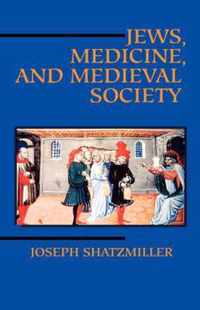 Jews, Medicine, and Medieval Society