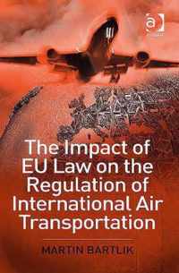 The Impact of Eu Law on the Regulation of International Air Transportation