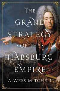 The Grand Strategy of the Habsburg Empire