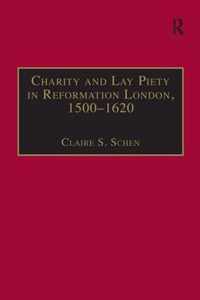 Charity and Lay Piety in Reformation London, 1500-1620