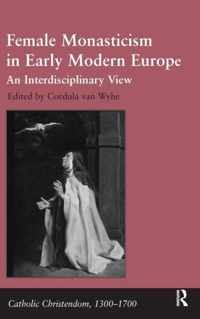 Female Monasticism in Early Modern Europe