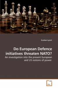 Do European Defence initiatives threaten NATO?