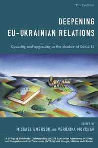 Deepening EU-Ukrainian Relations: Updating and Upgrading in the Shadow of Covid-19, Third Edition