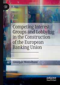 Competing Interest Groups and Lobbying in the Construction of the European Banking Union