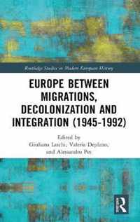 Europe between Migrations, Decolonization and Integration (1945-1992)