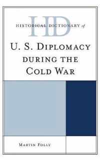 Historical Dictionary of U.S. Diplomacy during the Cold War