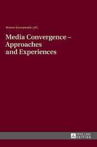 Media Convergence - Approaches and Experiences