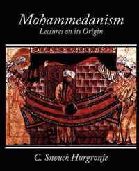 Mohammedanism Lectures on Its Origin